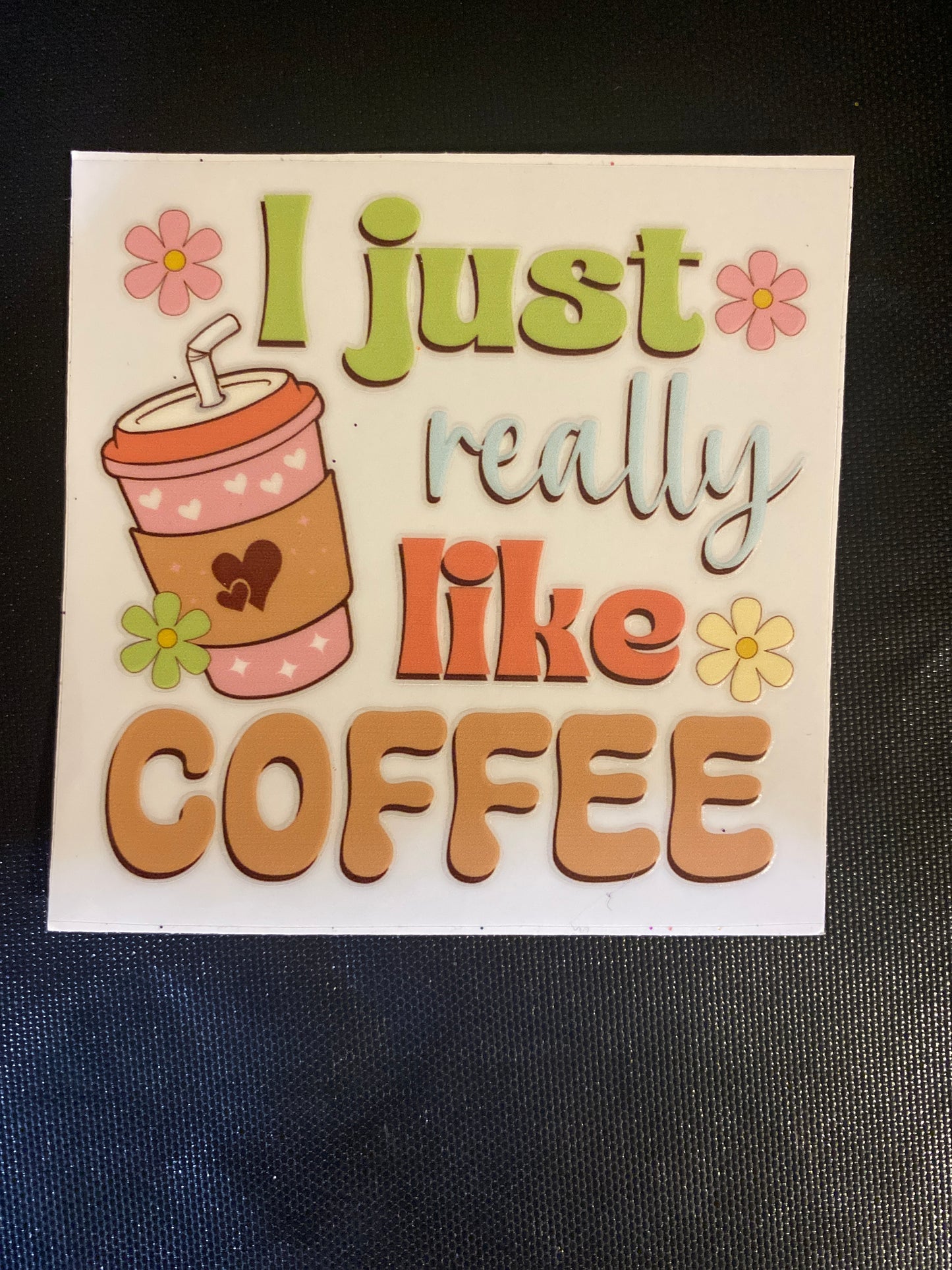 I JUST REALLY LIKE COFFEE