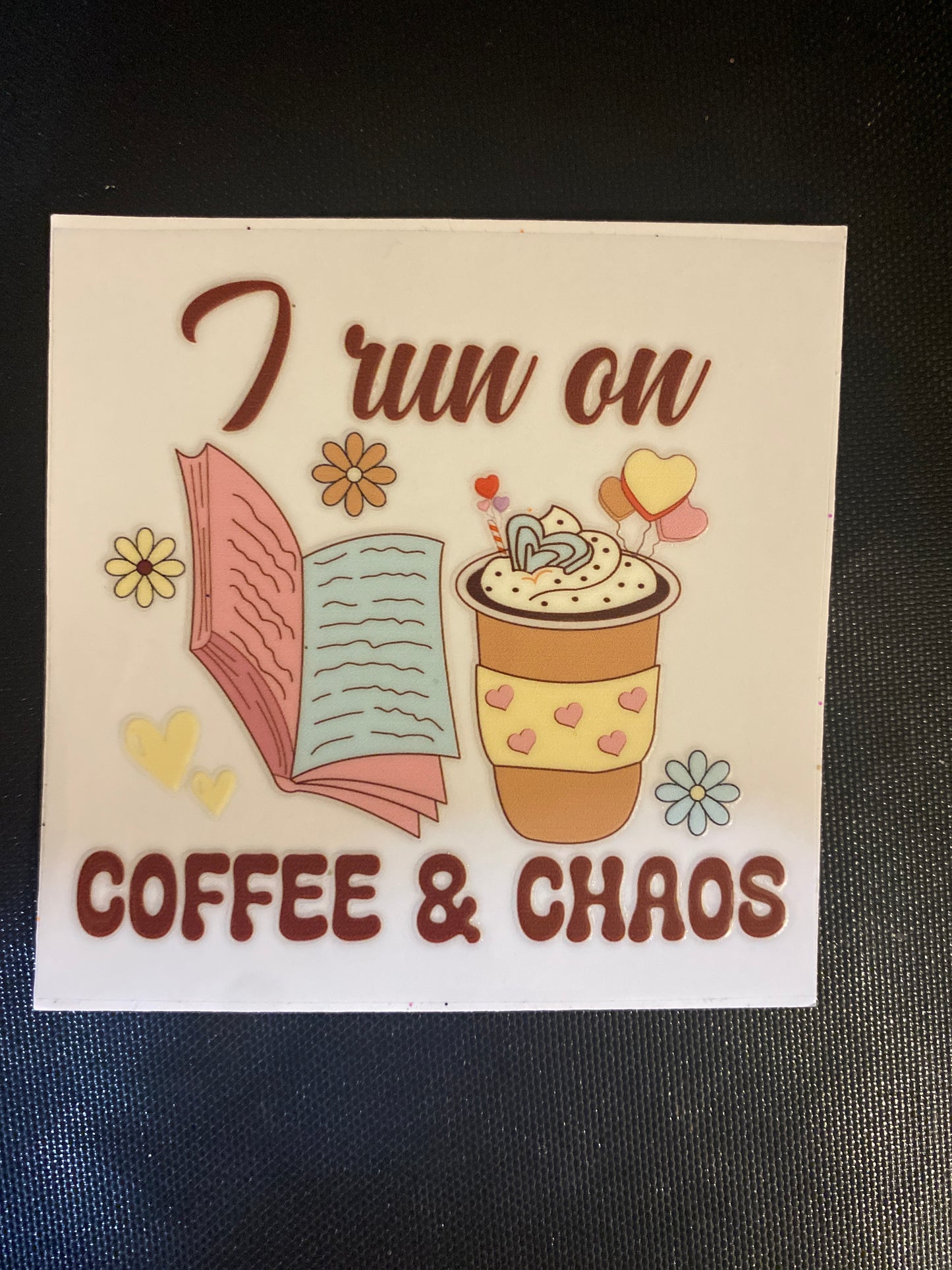 I RUN ON COFFEE & CHAOS
