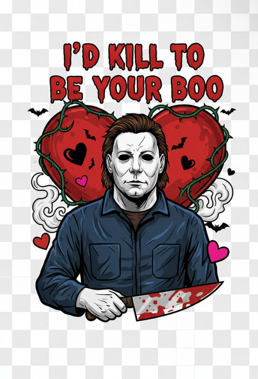 I’d kill to be your boo