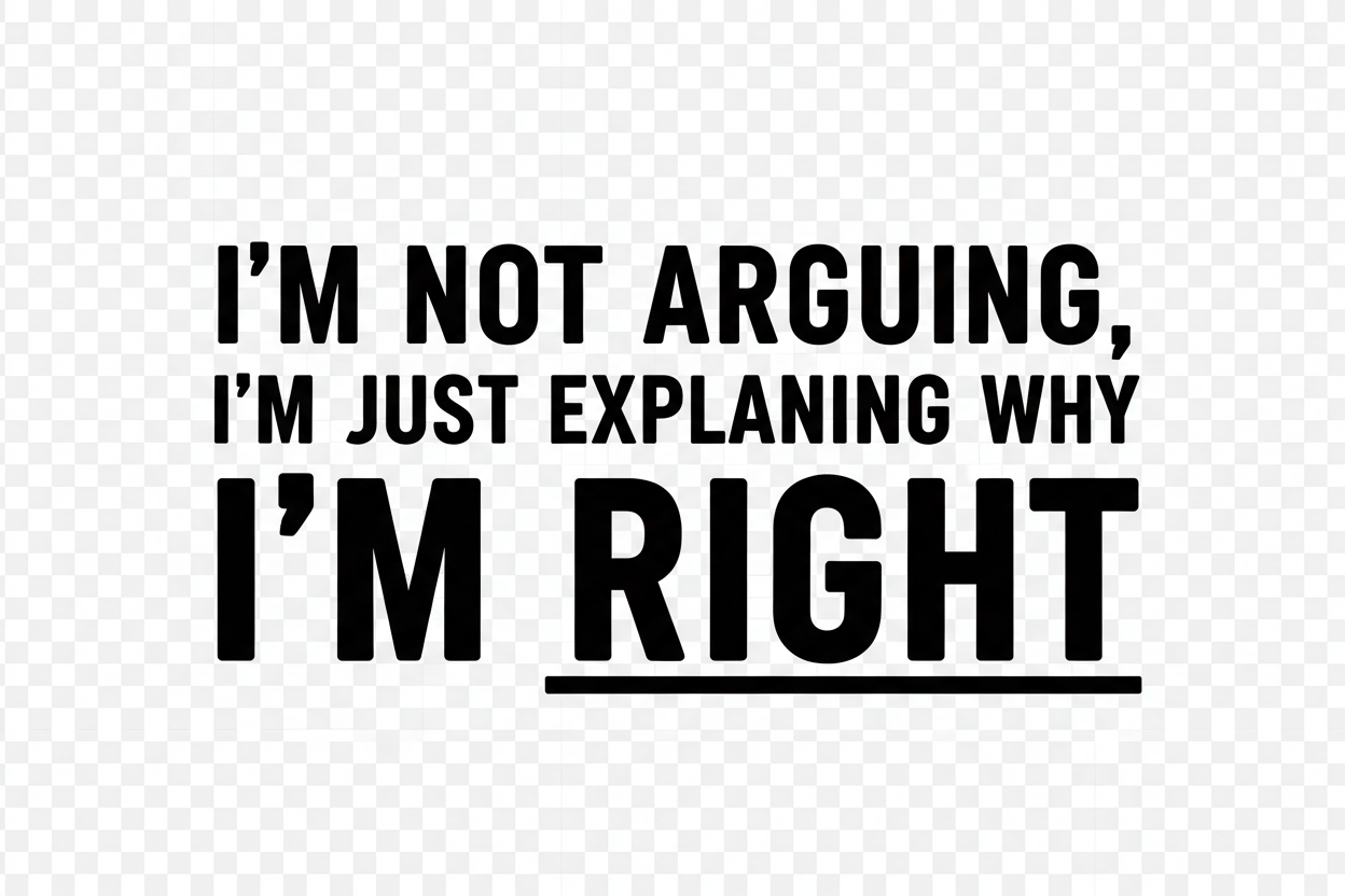 Not arguing quote